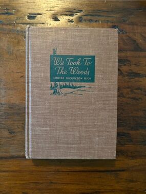 We Took To The Woods by Louise Dickinson Rich Hardcover book Vintage 1942
